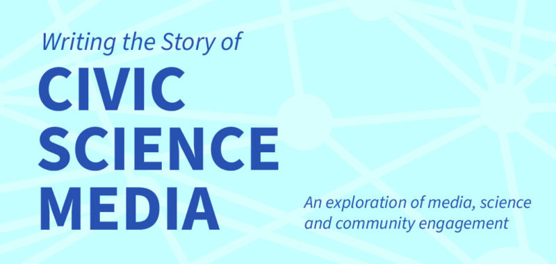 Writing the story of civic science media: an exploration of media, science, and community engagement